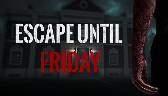 Escape until Friday Free