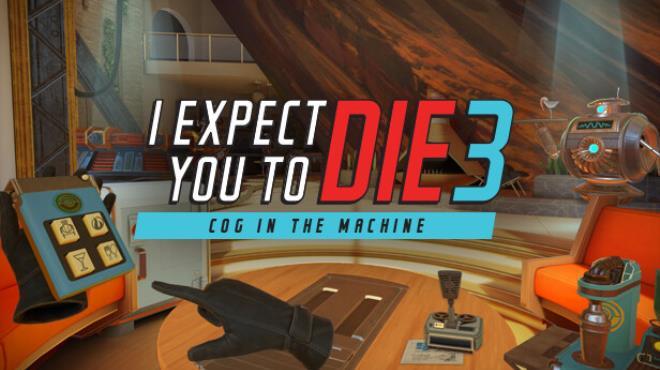 I Expect You To Die 3 Cog in the Machine Free